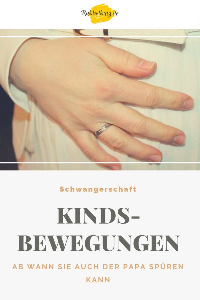 Kindsbewegungen Ab wann sind sie spürbar (für Vater)? Rubbelbatz