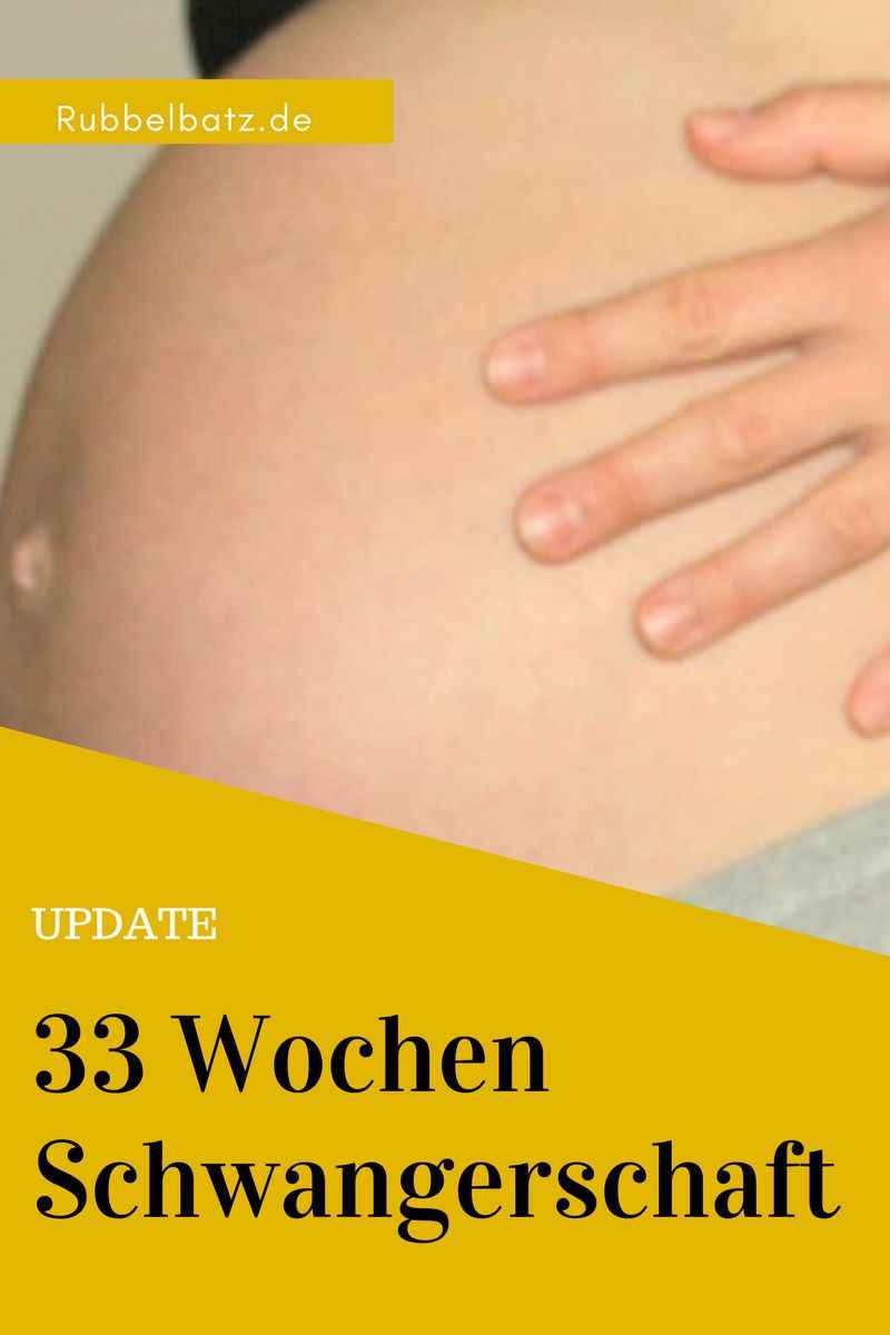 33 Wochen Schwanger - ein Update